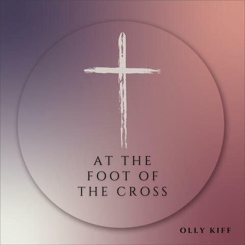 At the Foot of the Cross