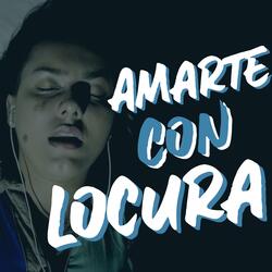 Amarte con locura