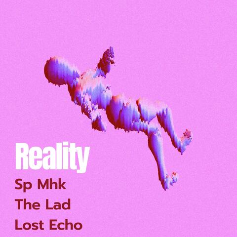 Reality (feat. Lost Echo & Sp Mhk)