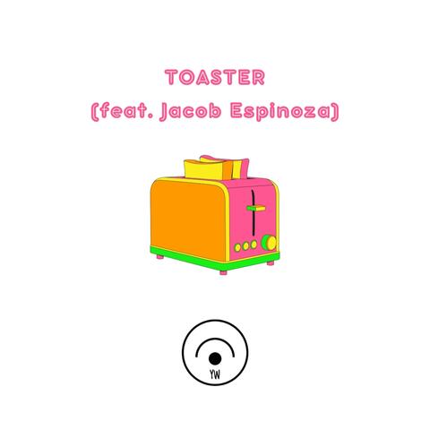 TOASTER (feat. Jacob Espinoza)