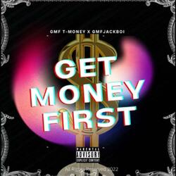 Get Money First (feat. T-Money)