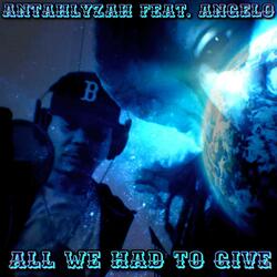 All We Had to Give (feat. MicAngelow)