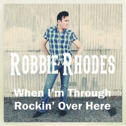 When I'm Through Rockin' Over Here