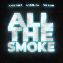 ALL THE SMOKE (feat. Angelica & Cee Baby)
