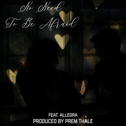 No need to be afraid (feat. Allegra)