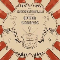 The Spectacular Tales of a Glitter Circus