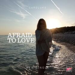 Afraid to love