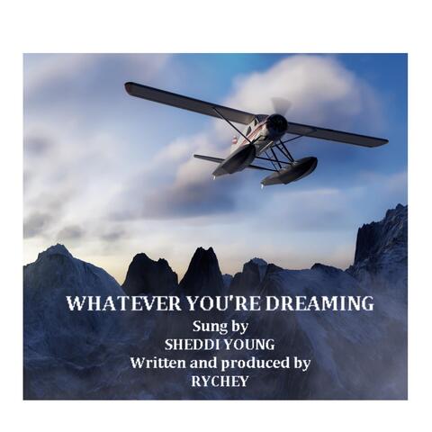 Whatever you're dreaming
