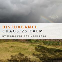 Disturbance (Chaos vs Calm)
