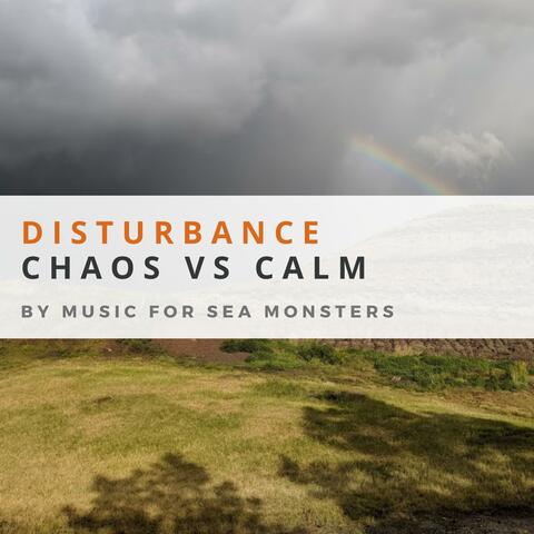 Disturbance (Chaos vs Calm)