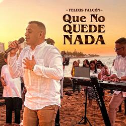 Que No Quede Nada