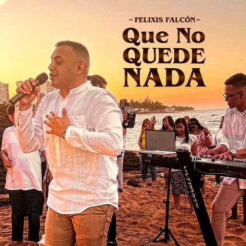 Que No Quede Nada