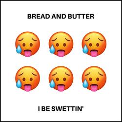 I Be Swettin'