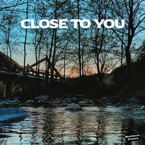 Close To You
