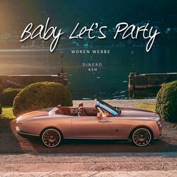 Baby lets party (feat. Dinero Ash)