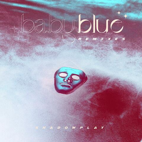 SHADOWPLAY - Babyblue Remixes
