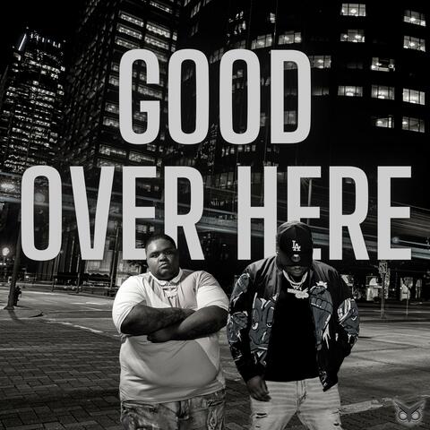 Good Over Here (feat. Huncho Yee)