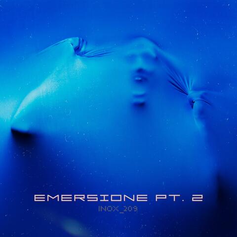 Emersione, Pt. 2