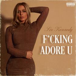 FUCKING ADORE U