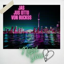 Need You (feat. Jus Otto & Von Buckss)