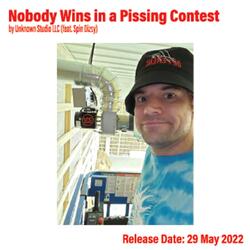 Nobody Wins in a Pissing Contest (feat. Spin Dizzy)