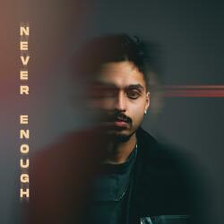 Never Enough
