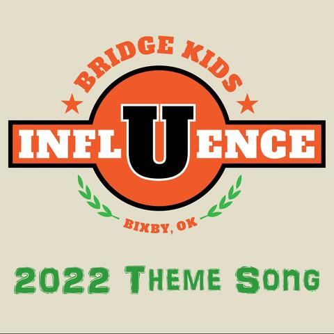Bridge Kids Influence Week 2022 Theme Song