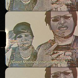 Good Morning (Rise and Grind)