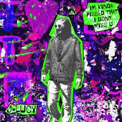 im kinda pissed that i dont miss u