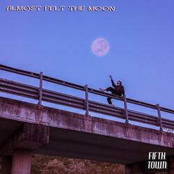 Almost Felt The Moon