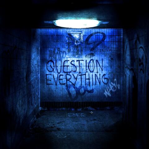 Question Everything