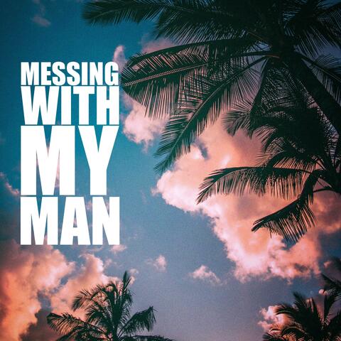 Messing With My Man (Radio Edit)