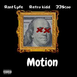 Motion (feat. RantLyfe & 33scoo)