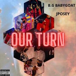 Our Turn (feat. B.G BabyGoat)