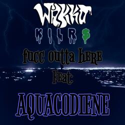Fucc Outta Here (feat. Aquacodiene)