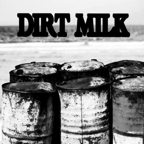 DIRT MILK