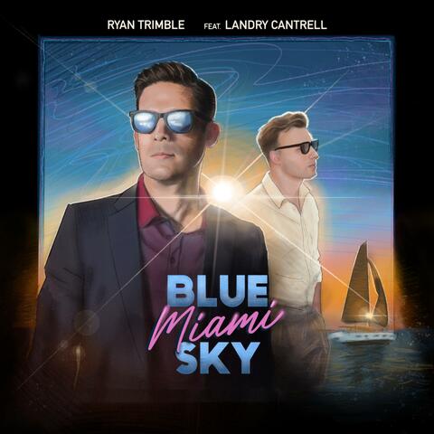 Blue Miami Sky (feat. Landry Cantrell)