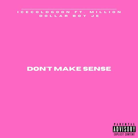 Don't Make Sense (feat. Icecoldgoon & Million Dollar Boy JE)