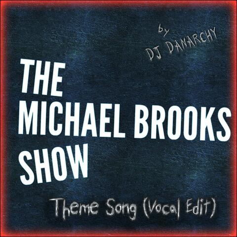 The Michael Brooks Show (TMBS Theme Song) (Vocals on First Half)