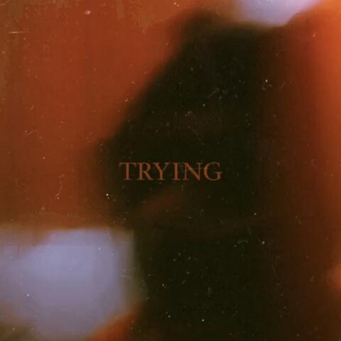 Trying
