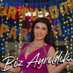 Biz Ayrıldık
