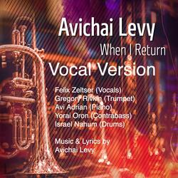 When I Return (Vocal, Lyrics in Hebrew) (feat. Gregory Rivkin, Avi Adrian, Yorai Oron, Israel Nahum & Felix Zeltser)