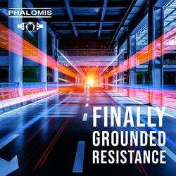 Resistance (Finally Grounded)