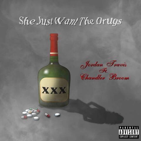 She Just Want the Drugs (feat. Chandler Broom)