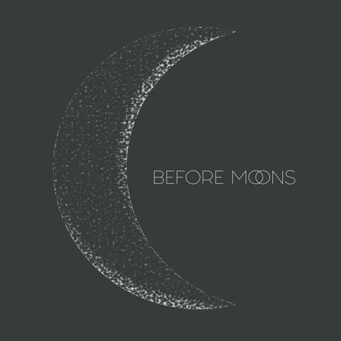 Before Moons