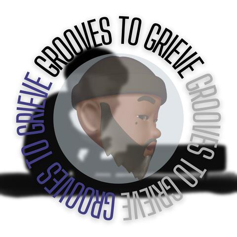 GROOVES TO GRIEVE