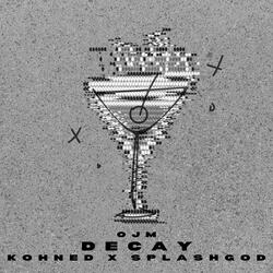Decay (feature mix) (feat. Kohned & Splashgod)