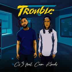 Trouble (feat. Cam Krooks)