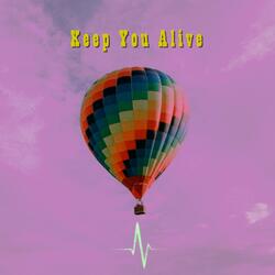Keep You Alive