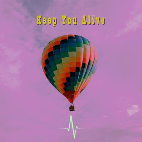Keep You Alive